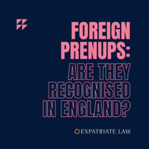 Foreign prenups: are they recognised in England? Logo: Expatriate Law.